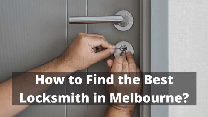 How to Find the Best Locksmith in Melbourne How to Find the Best Locksmith in Melbourne