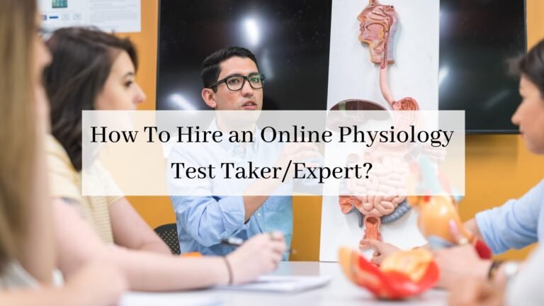 How To Hire an Online Physiology Test Taker/Expert?