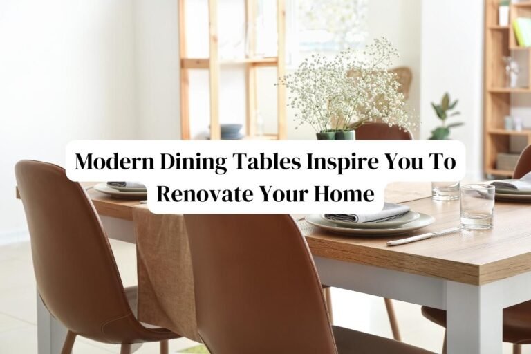 Modern Dining Tables Inspire You To Renovate Your Home