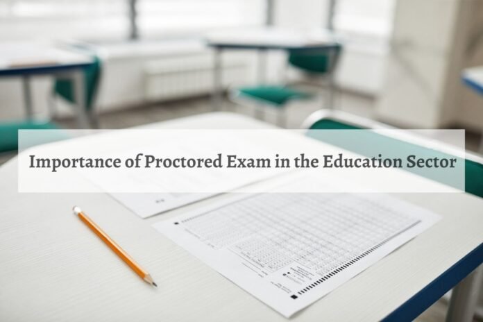Importance of Proctored Exam in the Education Sector